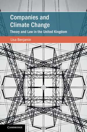 Companies and Climate Change: Theory and Law in the United Kingdom de Lisa Benjamin