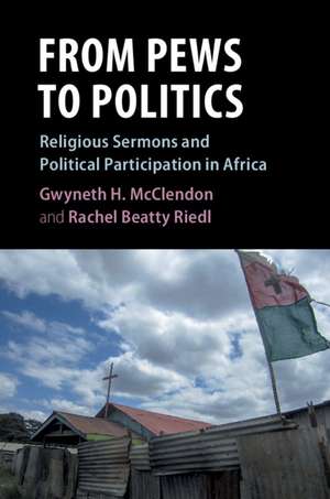 From Pews to Politics: Religious Sermons and Political Participation in Africa de Gwyneth H. McClendon