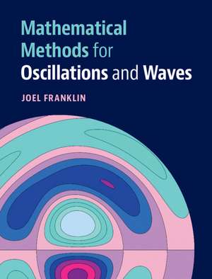 Mathematical Methods for Oscillations and Waves de Joel Franklin