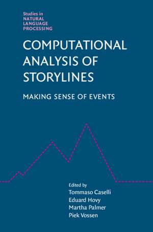 Computational Analysis of Storylines: Making Sense of Events de Tommaso Caselli