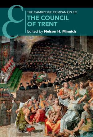 The Cambridge Companion to the Council of Trent de Nelson H. Minnich