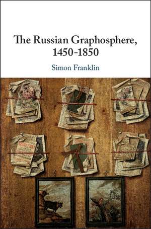 The Russian Graphosphere, 1450-1850 de Simon Franklin