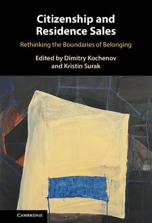 Citizenship and Residence Sales: Rethinking the Boundaries of Belonging de Dimitry Vladimirovich Kochenov