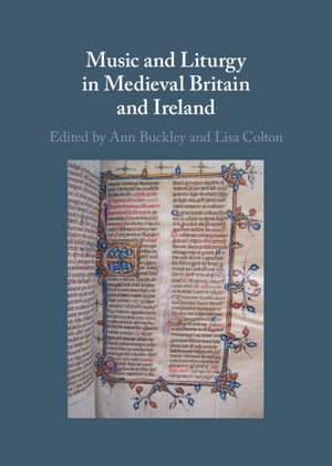 Music and Liturgy in Medieval Britain and Ireland de Ann Buckley