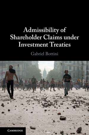 Admissibility of Shareholder Claims under Investment Treaties de Gabriel Bottini