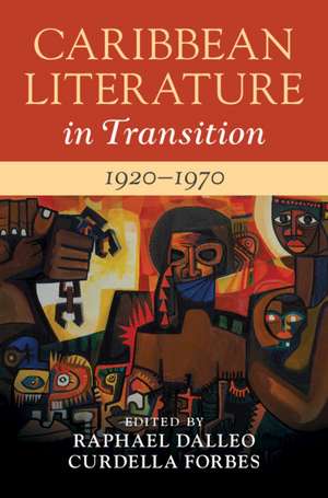 Caribbean Literature in Transition, 1920–1970: Volume 2 de Raphael Dalleo