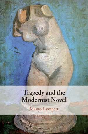 Tragedy and the Modernist Novel de Manya Lempert