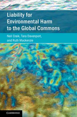 Liability for Environmental Harm to the Global Commons de Neil Craik