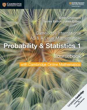 Cambridge International AS & A Level Mathematics Probability & Statistics 1 Coursebook with Cambridge Online Mathematics (2 Years) de Dean Chalmers