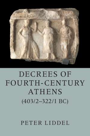 Decrees of Fourth-Century Athens (403/2–322/1 BC) 2 Hardback Volume Set de Peter Liddel