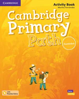 Cambridge Primary Path Foundation Level Activity Book with Practice Extra de Martha Fernández