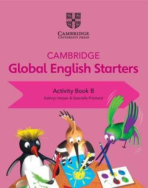 Cambridge Global English Starters Activity Book B de Kathryn Harper