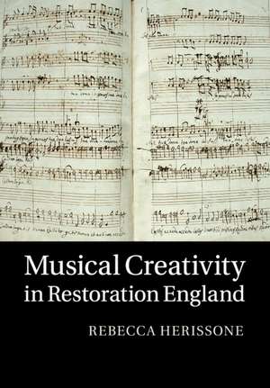 Musical Creativity in Restoration England de Rebecca Herissone