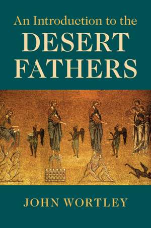 An Introduction to the Desert Fathers de John Wortley