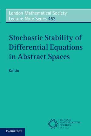 Stochastic Stability of Differential Equations in Abstract Spaces de Kai Liu