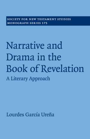 Narrative and Drama in the Book of Revelation: A Literary Approach de Lourdes García Ureña