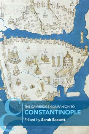 The Cambridge Companion to Constantinople de Sarah Bassett