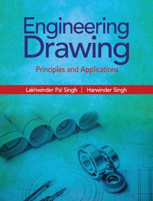 Engineering Drawing: Principles and Applications de Lakhwinder Pal Singh