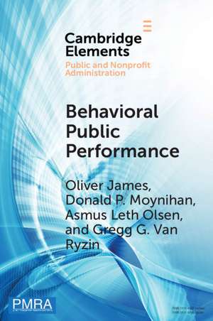 Behavioral Public Performance: How People Make Sense of Government Metrics de Oliver James