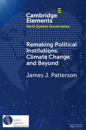 Remaking Political Institutions: Climate Change and Beyond de James J. Patterson