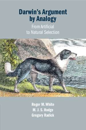 Darwin's Argument by Analogy: From Artificial to Natural Selection de Roger M. White