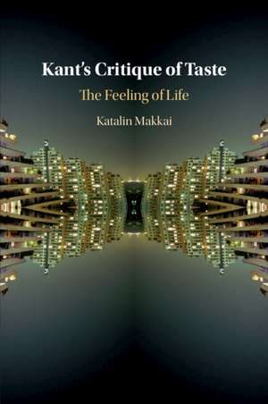 Kant's Critique of Taste: The Feeling of Life de Katalin Makkai