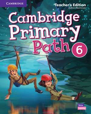 Cambridge Primary Path Level 6 Teacher's Edition de Zoltán Rézműves