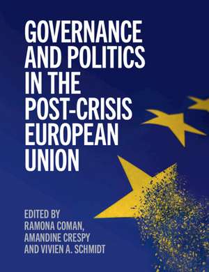 Governance and Politics in the Post-Crisis European Union de Ramona Coman