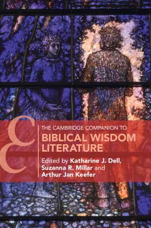 The Cambridge Companion to Biblical Wisdom Literature de Katherine J. Dell