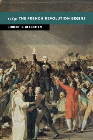 1789: The French Revolution Begins de Robert H. Blackman