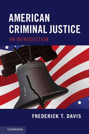 American Criminal Justice: An Introduction de Frederick T. Davis