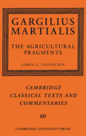 Gargilius Martialis: The Agricultural Fragments de James L. Zainaldin