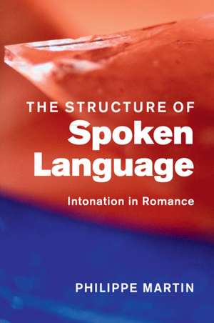 The Structure of Spoken Language: Intonation in Romance de Philippe Martin