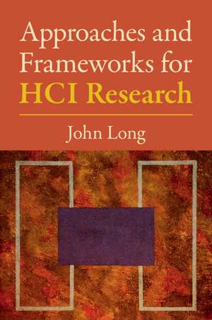 Approaches and Frameworks for HCI Research de John Long