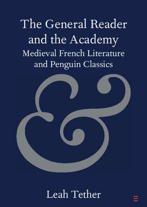 The General Reader and the Academy: Medieval French Literature and Penguin Classics de Leah Tether