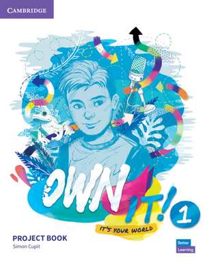 Own It! Level 1 Project Book de Simon Cupit