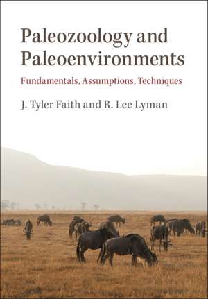 Paleozoology and Paleoenvironments: Fundamentals, Assumptions, Techniques de J. Tyler Faith