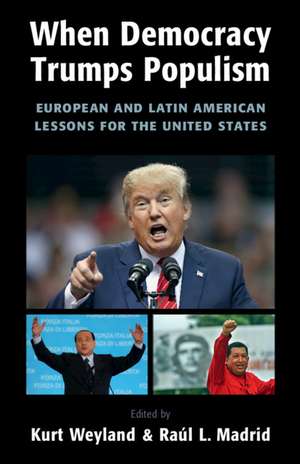 When Democracy Trumps Populism: European and Latin American Lessons for the United States de Kurt Weyland