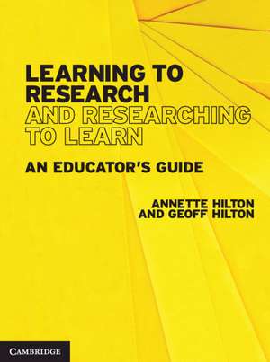 Learning to Research and Researching to Learn: An Educator's Guide de Annette Hilton