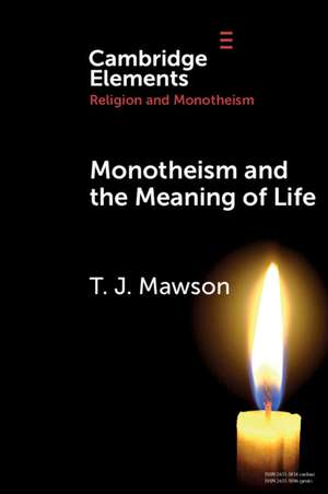 Monotheism and the Meaning of Life de T. J. Mawson