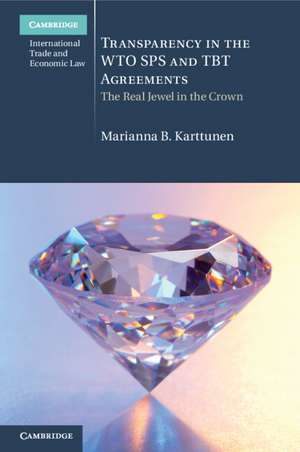 Transparency in the WTO SPS and TBT Agreements: The Real Jewel in the Crown de Marianna B. Karttunen