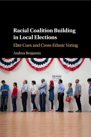 Racial Coalition Building in Local Elections: Elite Cues and Cross-Ethnic Voting de Andrea Benjamin