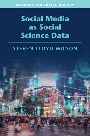 Social Media as Social Science Data de Steven Lloyd Wilson