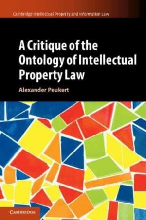 A Critique of the Ontology of Intellectual Property Law de Alexander Peukert