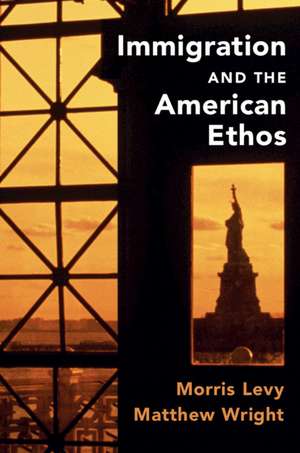 Immigration and the American Ethos de Morris Levy