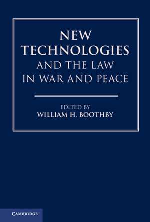 New Technologies and the Law in War and Peace de William H. Boothby