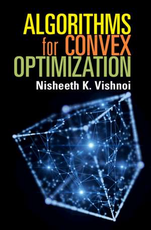 Algorithms for Convex Optimization de Nisheeth K. Vishnoi