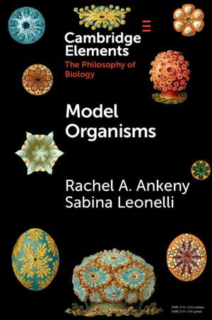 Model Organisms de Rachel A. Ankeny