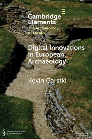 Digital Innovations in European Archaeology de Kevin Garstki