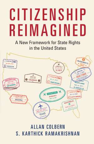 Citizenship Reimagined: A New Framework for State Rights in the United States de Allan Colbern